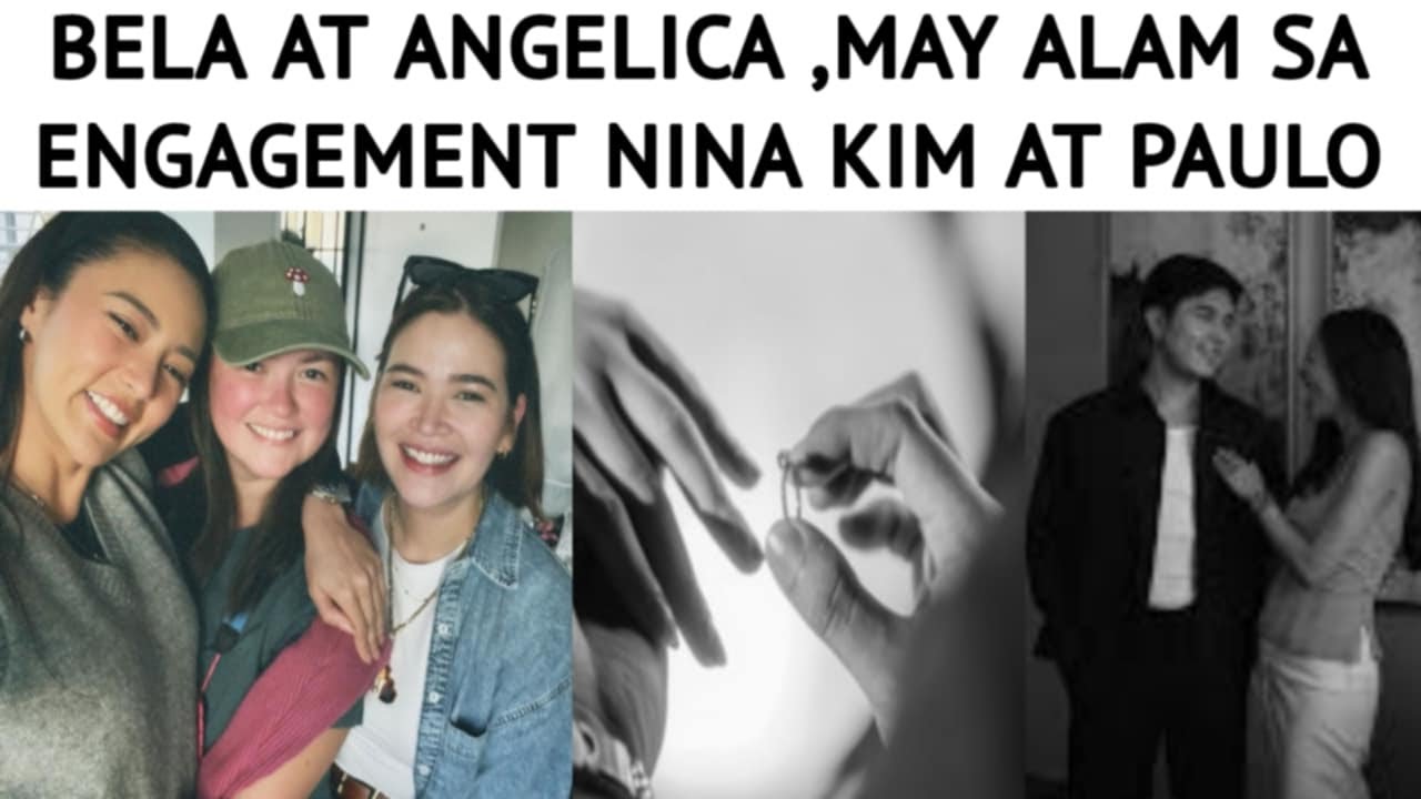 BELA AT ANGELICA MAY ALAM SA ENGAGEMENT NINA KIM AT PAULO