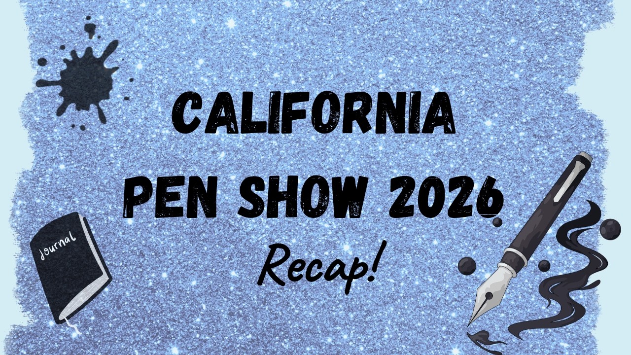 California Pen Show 2026 Recap!