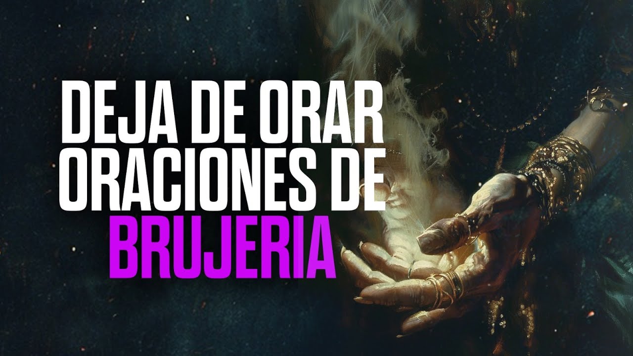 ¡Si Estás Orando Así, DETENTE! Es Brujería