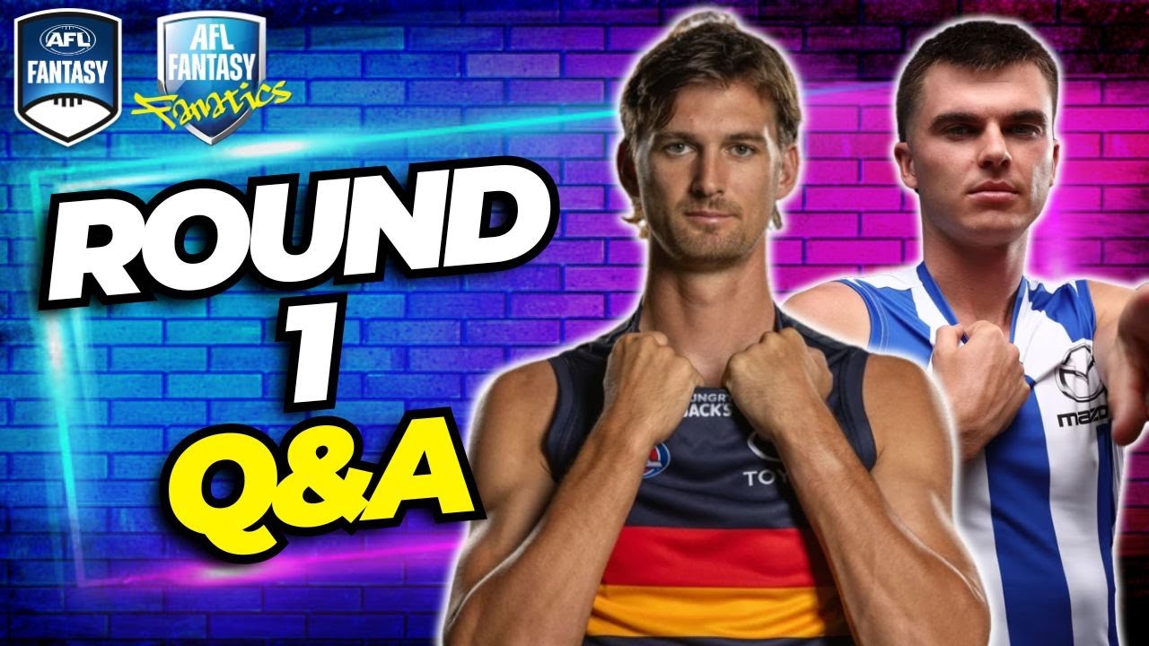Round 1 Q&A | AFL Fantasy 2025