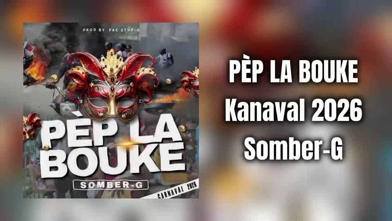 PÈP LA BOUKE - Kanaval 2026 • Somber-G [ Audio Officiel ] @RoodyRoodboy @KreyolLaOfficial 