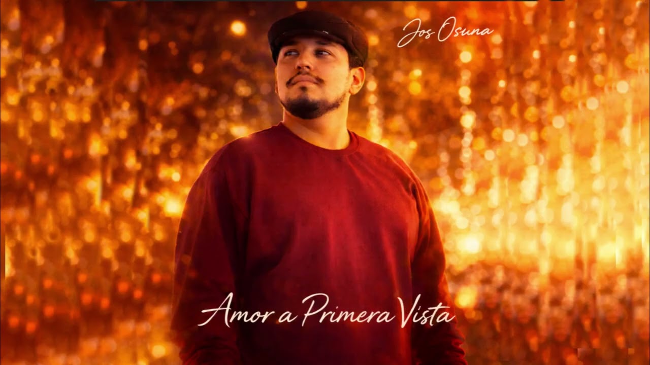 Amor a Primera Vista – Jos Osuna