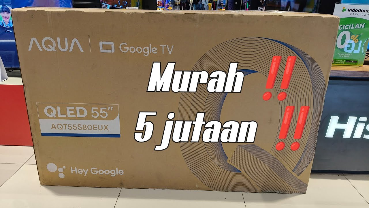 UNBOXING AQUA QLED 55INCH AQT55S80EUX ‼️ MURAH MERIAH 5 JUTAAN AJAH ‼️