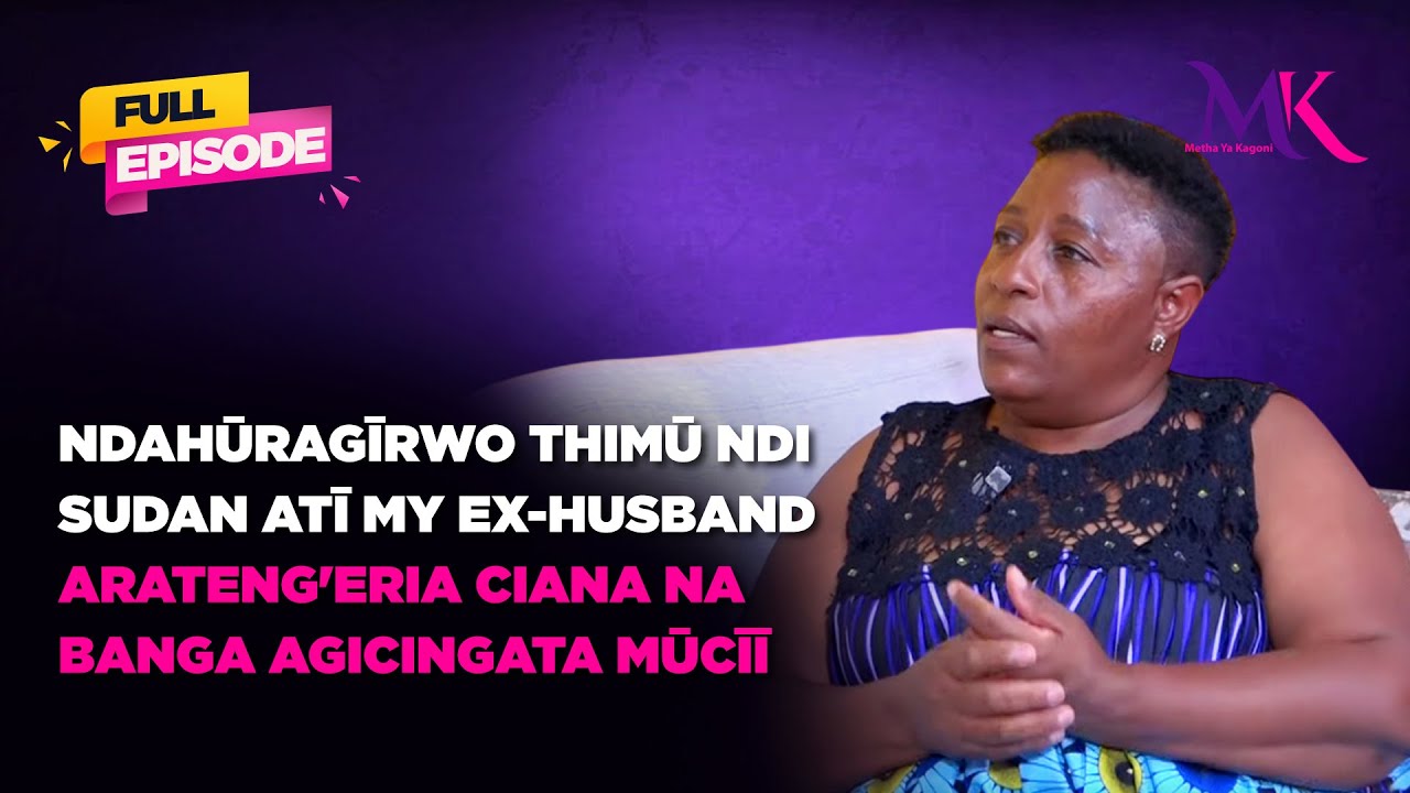 Ndahūragīrwo thimū ndi Sudan atī my ex-husband arateng'eria ciana na banga agicingata mūcīī