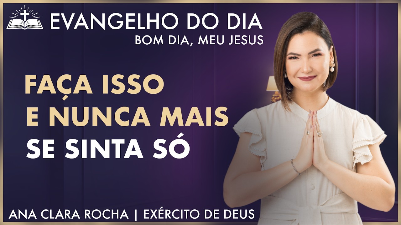 FAÇA ISSO E NUNCA MAIS SE SINTA SÓ | Mateus 6,1 | Evangelho do Dia - Ana Clara Rocha |18.FEV.