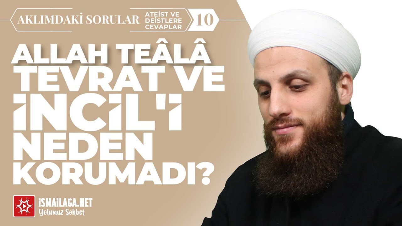 Aklımdaki Sorular 10) Allah Teâlâ Tevrât ve İncîl'i Neden Korumadı? - Ömer Faruk Korkmaz Hoca Efendi