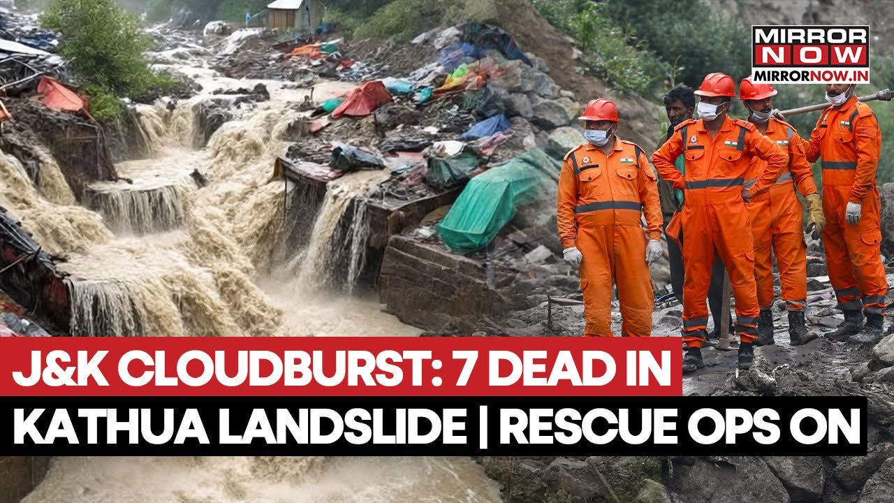 J&K Kathua Cloudburst: Flashflood Triggers Landslide, 7 Dead, Over 100 Missing, Rescue Ops On 
