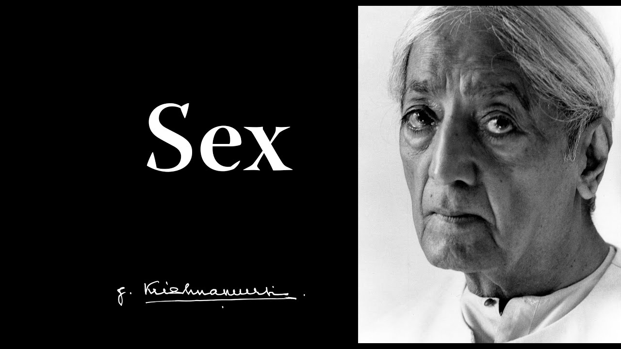 Sex | Krishnamurti
