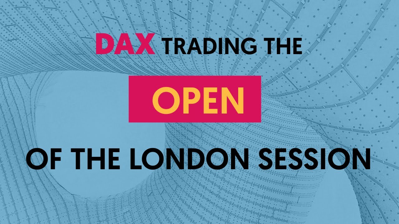 DAX Trading the Open of the London Session