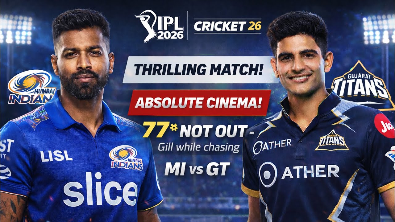IPL 2026: MI vs GT Thriller | Shubman Gill 77 Seals the Chase