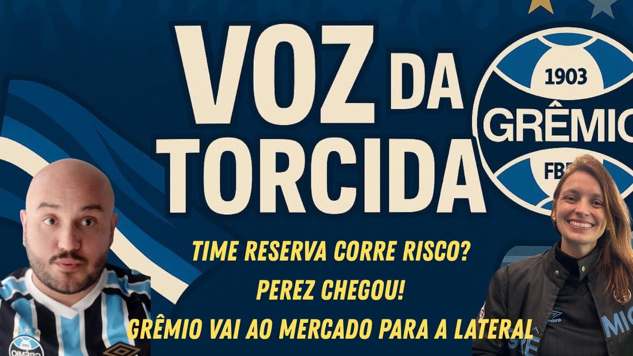 GRÊMIO ENTENDE QUE PRECISA CONTRATAR LATERAL! TIME RESERVA HOJE CORRE RISCO?