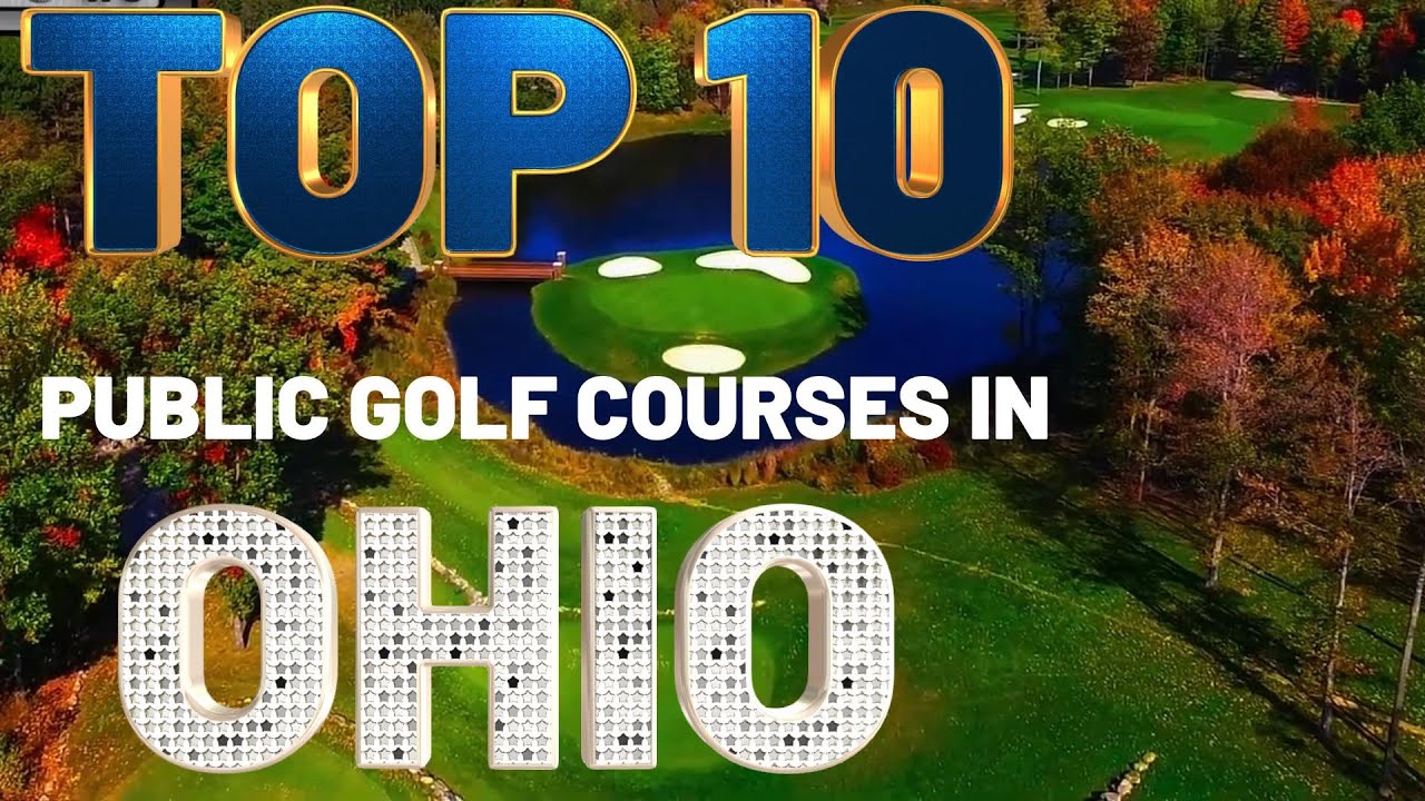 OHIO MUST PLAY COURSES (PUBLIC)