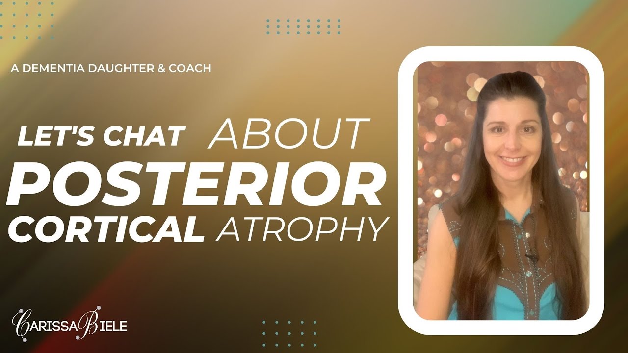 Have You Heard of Posterior Cortical Atrophy (PCA)?