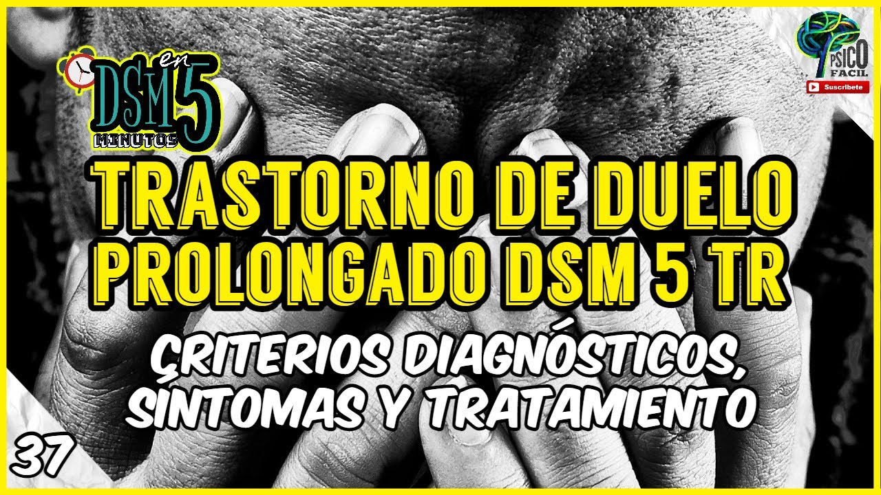 TRASTORNO DE DUELO PROLONGADO | NUEVO TRASTORNO SEGÚN EL DSM 5 -TR | 2024