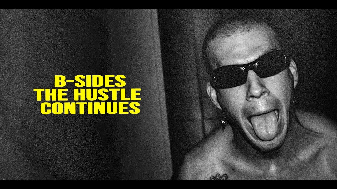 B-Sides The Hustle Continues