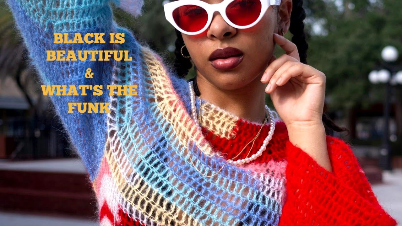 Black is beautiful & what's the funk#6