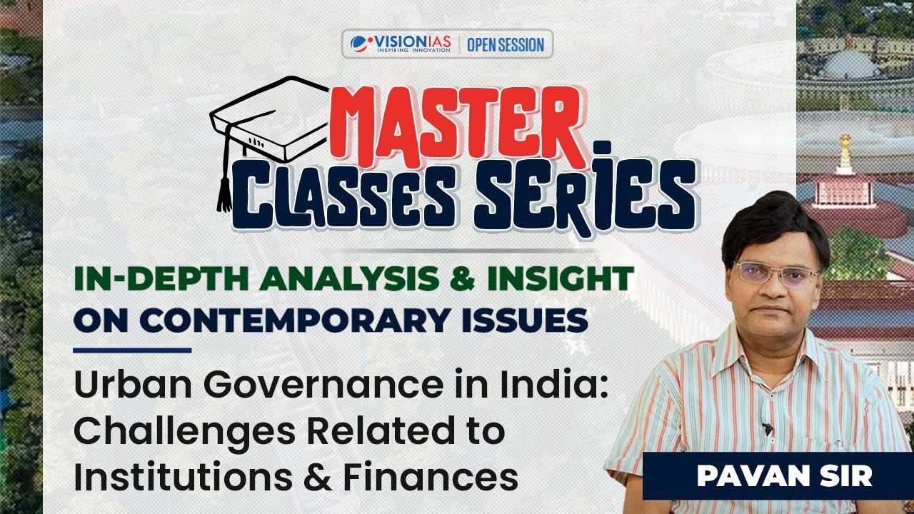 Urban Governance in India: Challenges related to Institutions & Finances