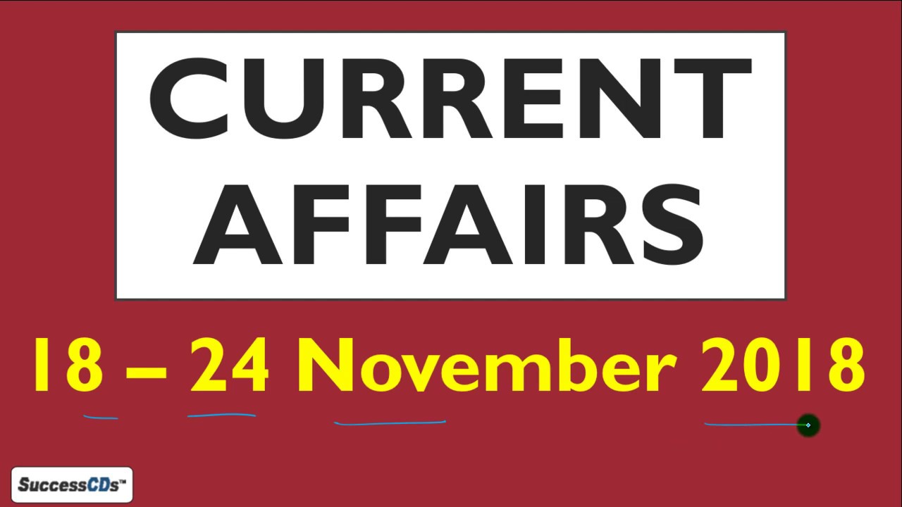 Latest GK Nov 2018, Latest Current Affairs (18 - 24 November 2018) MCQs