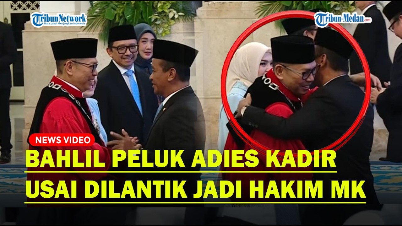 KEDEKATAN Bahlil dan Adies Kadir, Menteri ESDM Langsung Beri Pelukan Usai jadi Hakim MK