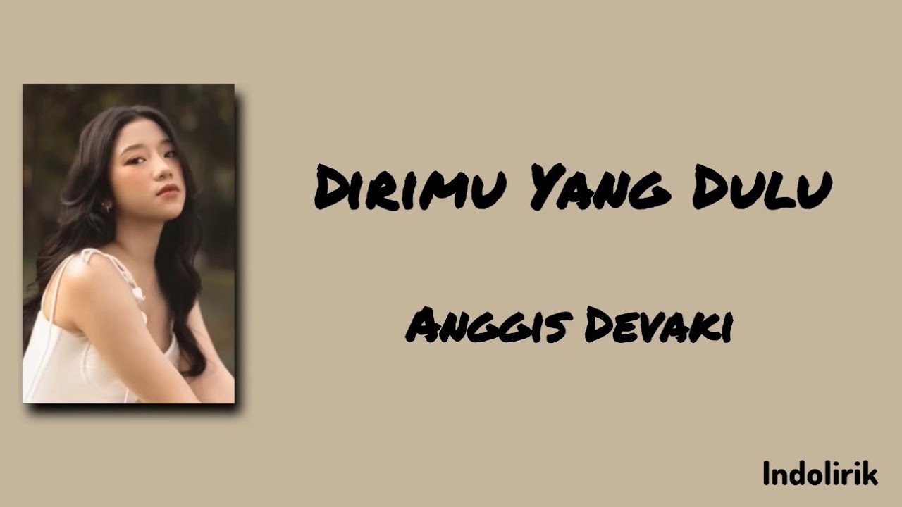 Dirimu Yang Dulu - Anggis Devaki | Lirik Lagu