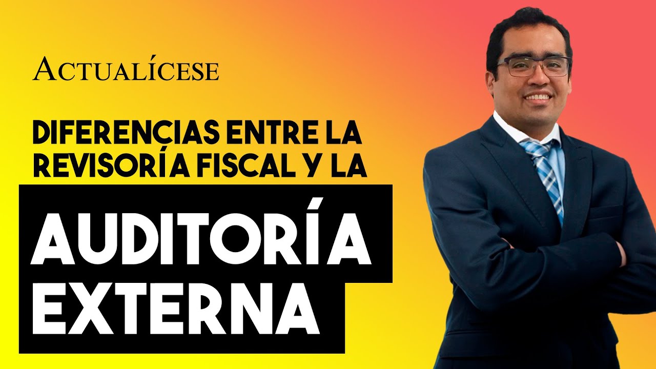 Diferencias o similitudes entre la revisoría fiscal y la auditoría externa