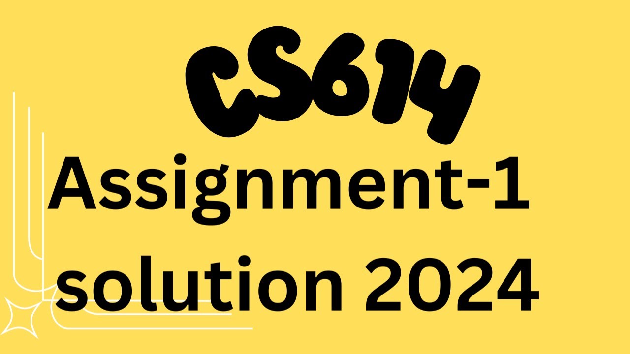 cs614 assignment 1 solution 2024