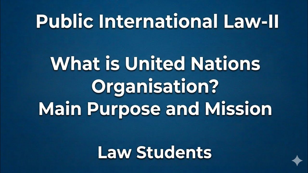  Public International Law : Aims and Objectives । United Nations Organization