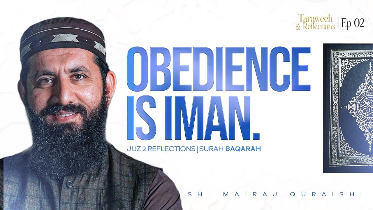 Obedience is IMAN! | Juz 2 | Taraweeh & Reflections | Shaykh Mairaj Qureshi