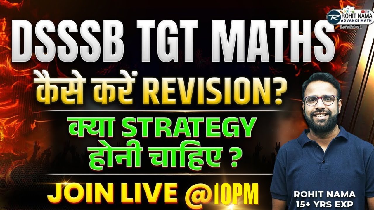 DSSSB TGT MATHS STRATEGY | LAST DAYS REVISION TIPS | #DSSSBTGT #ROHIT_NAMA_ADVANCE_MATHS