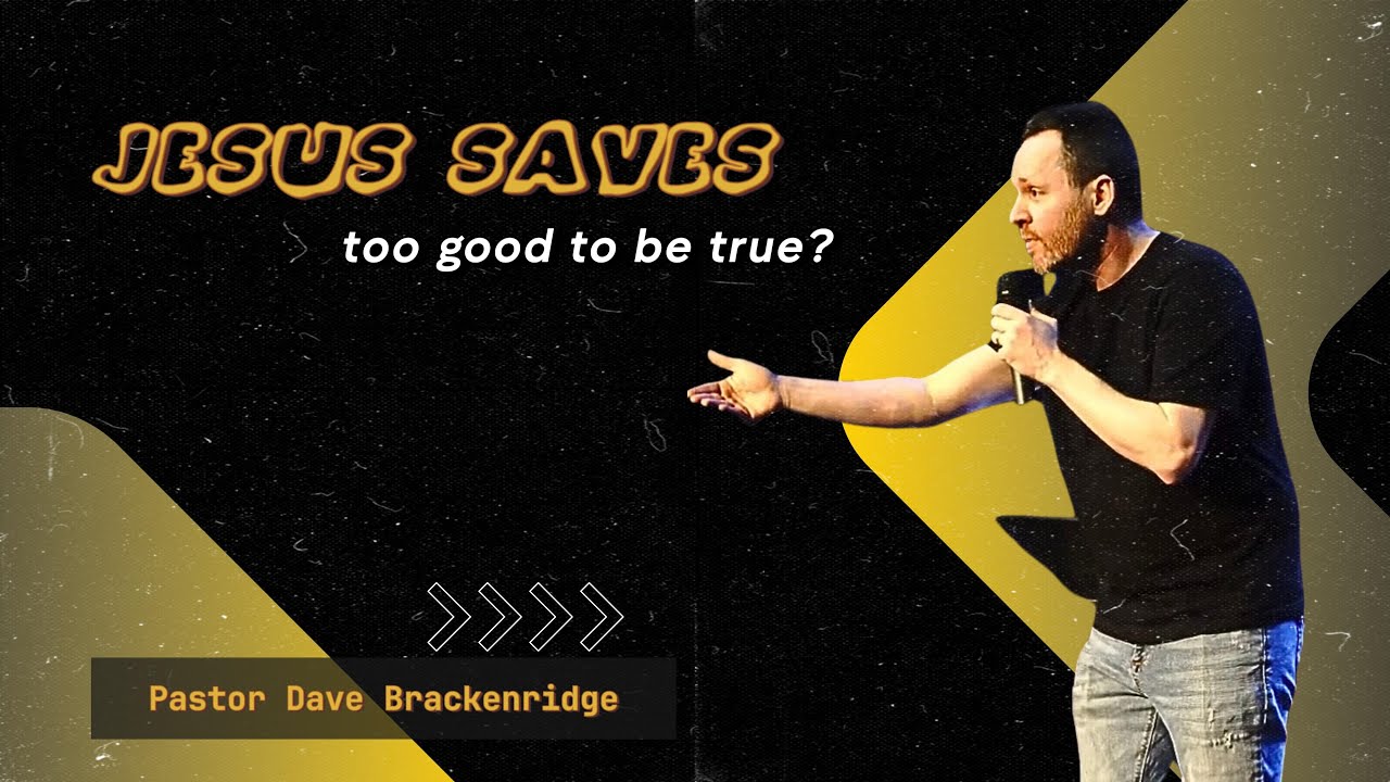 Jesus Saves | Pastor Dave Brackenridge | Sunday Service