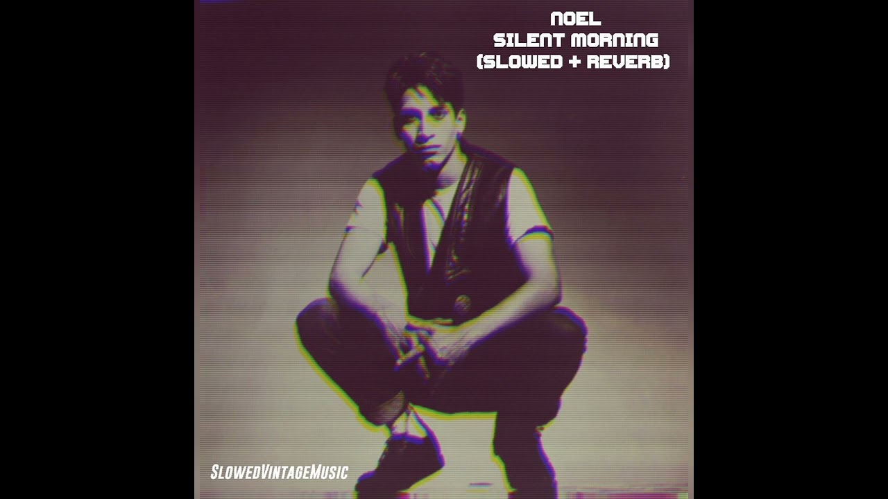 𝗻𝗼𝗲𝗹 - 𝘀𝗶𝗹𝗲𝗻𝘁 𝗺𝗼𝗿𝗻𝗶𝗻𝗴 (𝘀𝗹𝗼𝘄𝗲𝗱 + 𝗿𝗲𝘃𝗲𝗿𝗯)