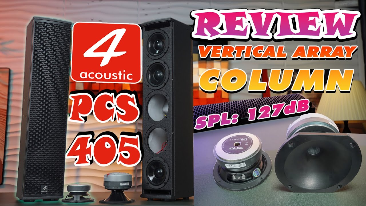 [XU HƯỚNG 2025] REVIEW Siêu Loa Column 4Acoustic PCS-405 | 4 Bass 5 inch | SPL Peak 127dB