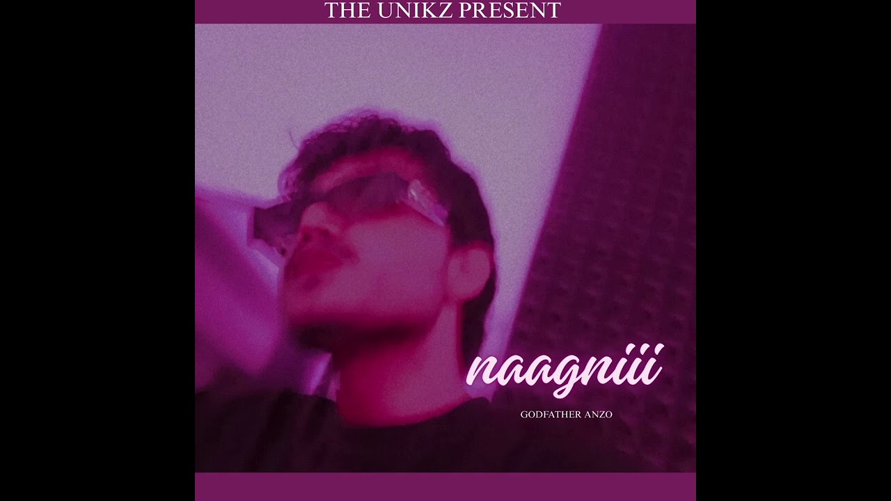NAAGNII | GODFATHER ANZO | THE UNIKZ | NEW GUJARAT RAP SONG | LATEST GUJARATI SONG