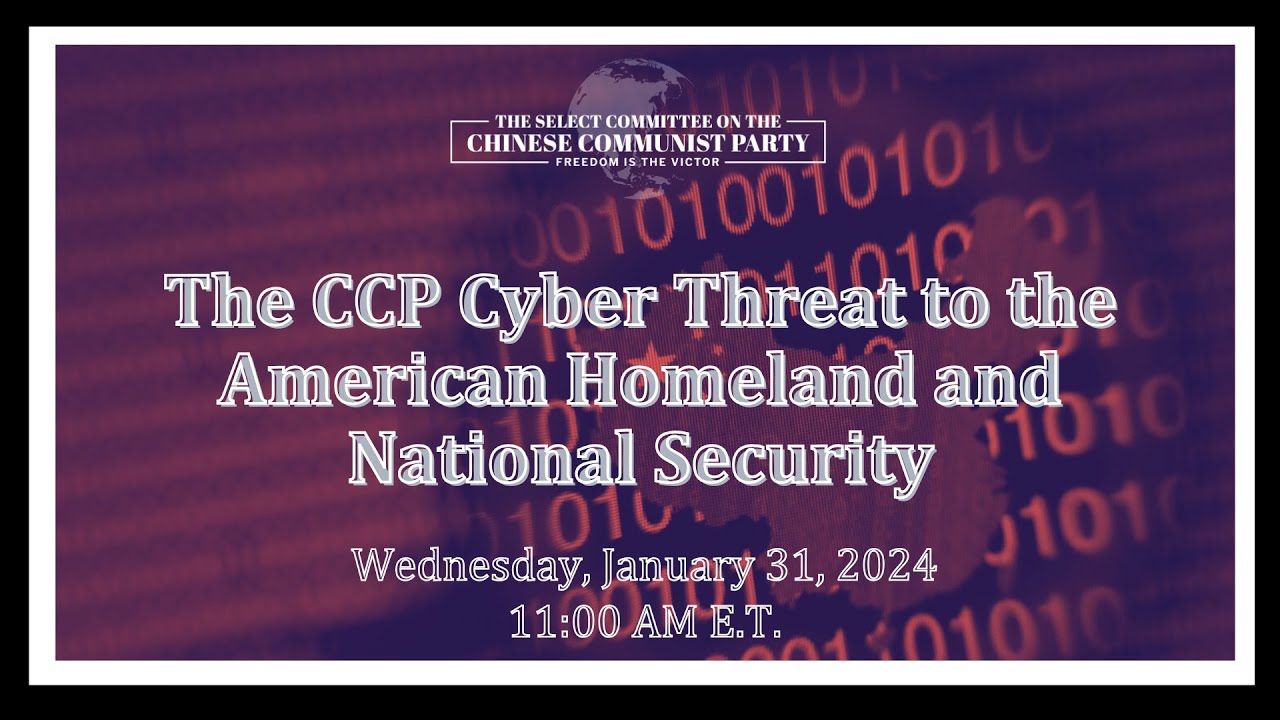 The CCP Cyber Threat to the American Homeland and National Security