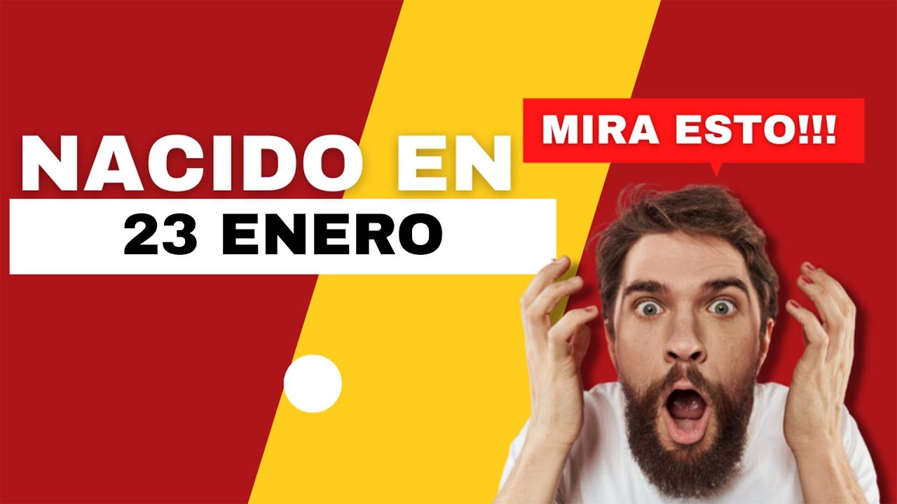 Nacido el 23 de Enero | Este es el SECRETO DE TI | Feliz Cumplea&ntilde;os