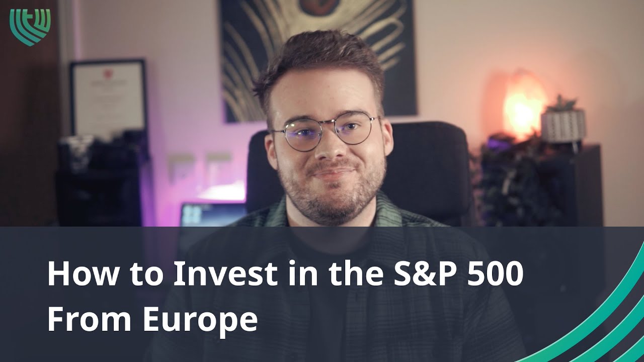 How To Invest In The S&P 500 From Europe (step-by-step)