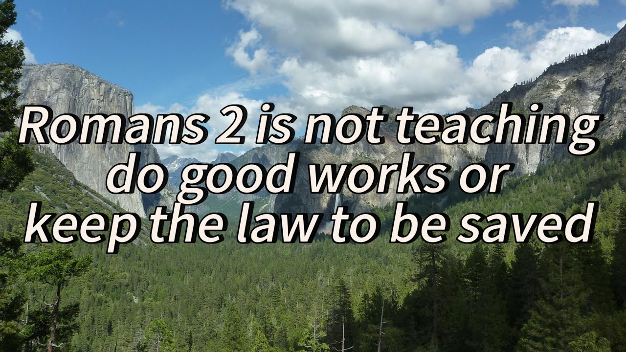 Romans 2 is not teaching do good works or keep the law to be saved 