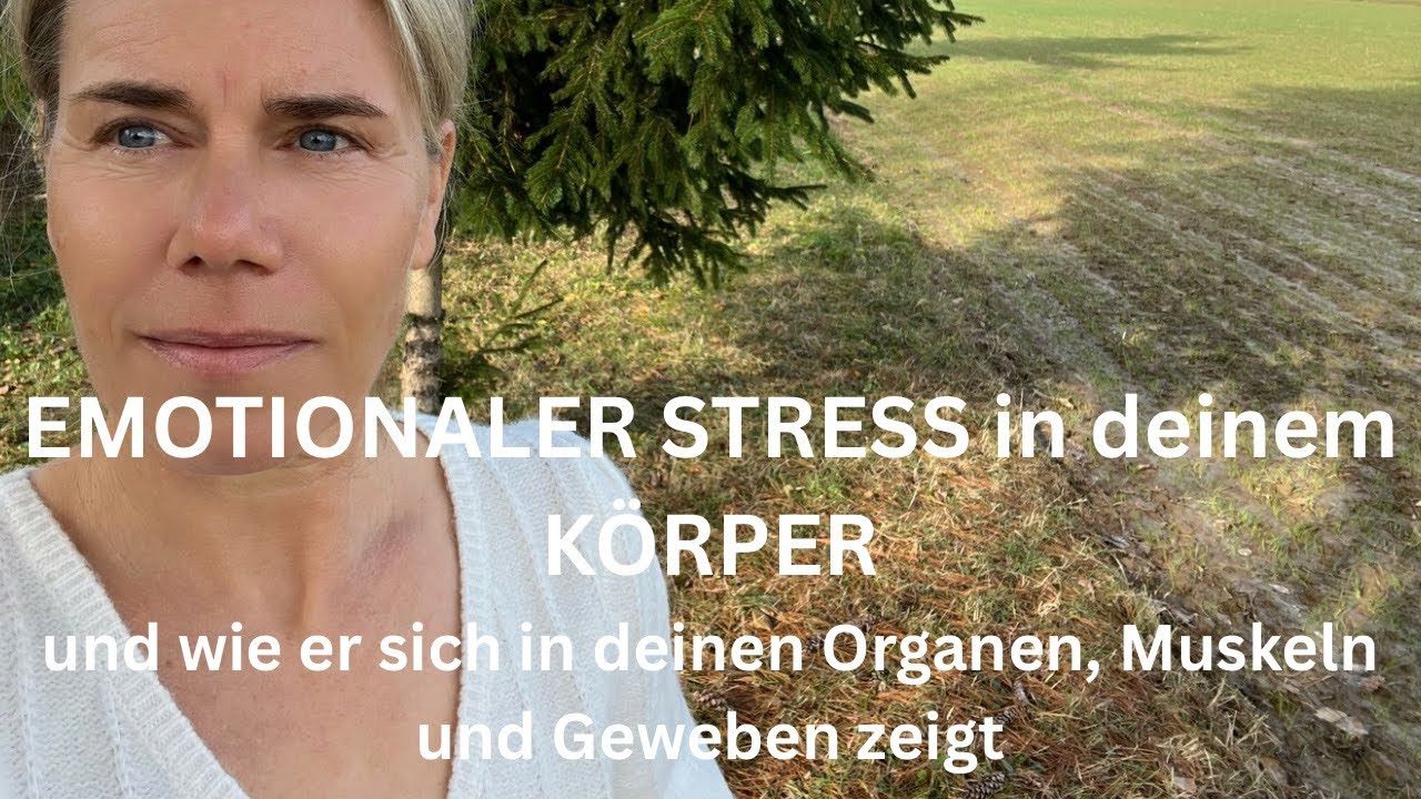 EMOTIONALER STRESS in deinem KÖRPER und wie er sich in deinen Organen, Muskeln und Geweben zeigt 