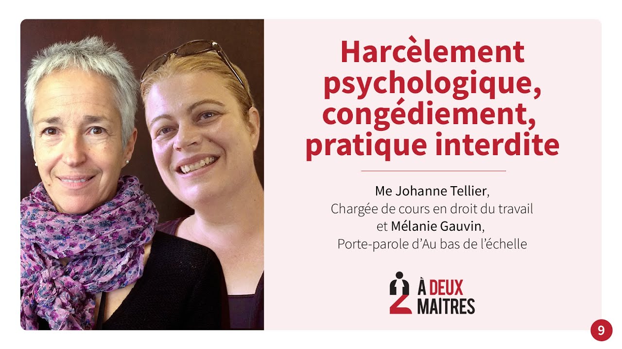 S01É09 Harcèlement psychologique, congédiement, pratique interdite. Tout ce que vous devez savoir!
