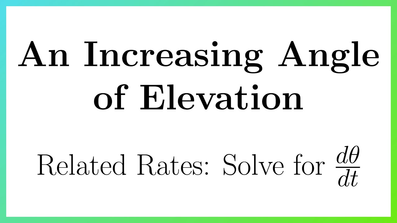 Related Rates – Increasing Angle of Elevation (Watching a Hot Air Balloon)