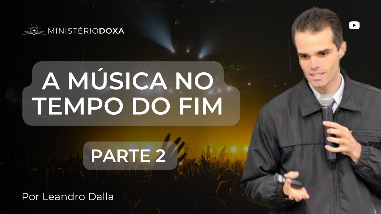 A Música no Tempo do Fim - PARTE 2