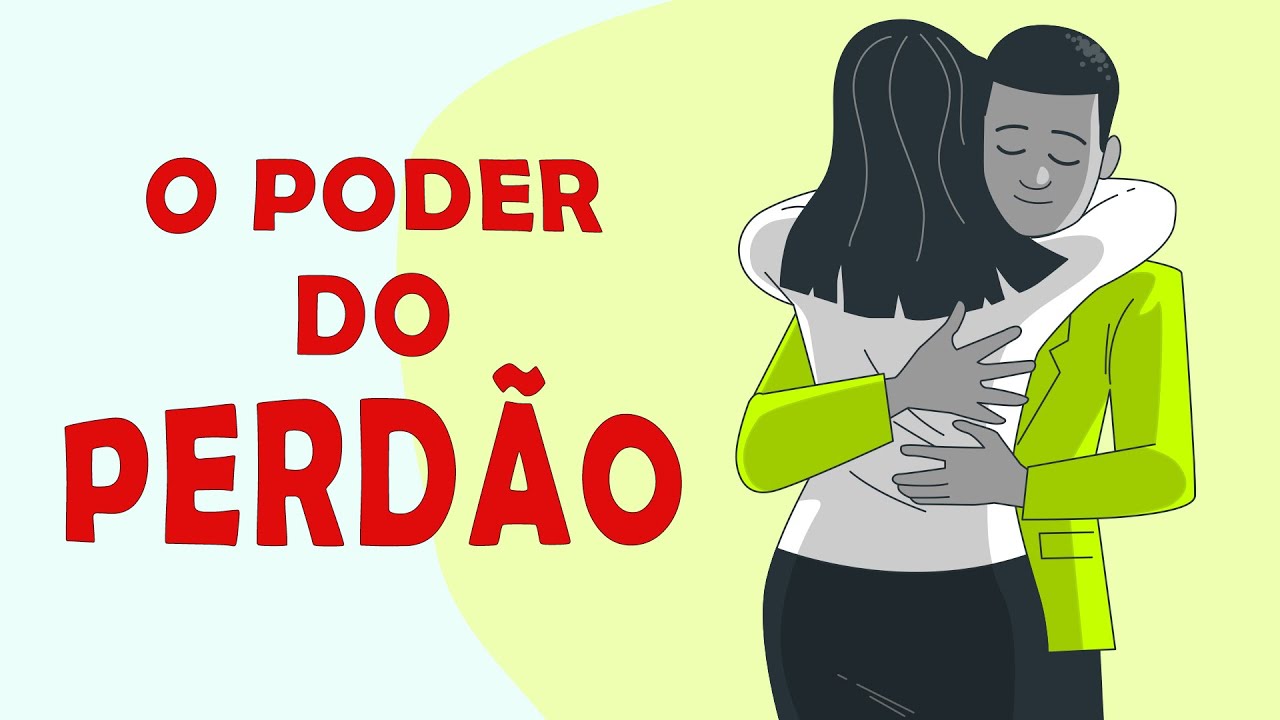 O PODER DO PERDÃO – Como Perdoar e Como Isso Vai Mudar Sua Vida