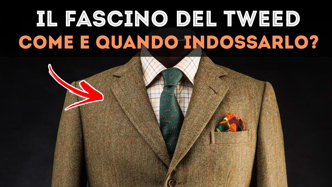 Il fascino del TWEED: come e quando indossarlo?