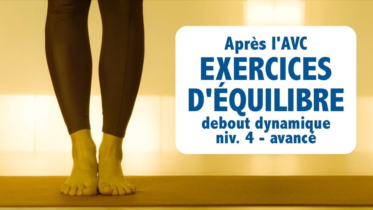 Après l' AVC: exercices d' ÉQUILIBRE debout dynamique niv. 4 - avancé