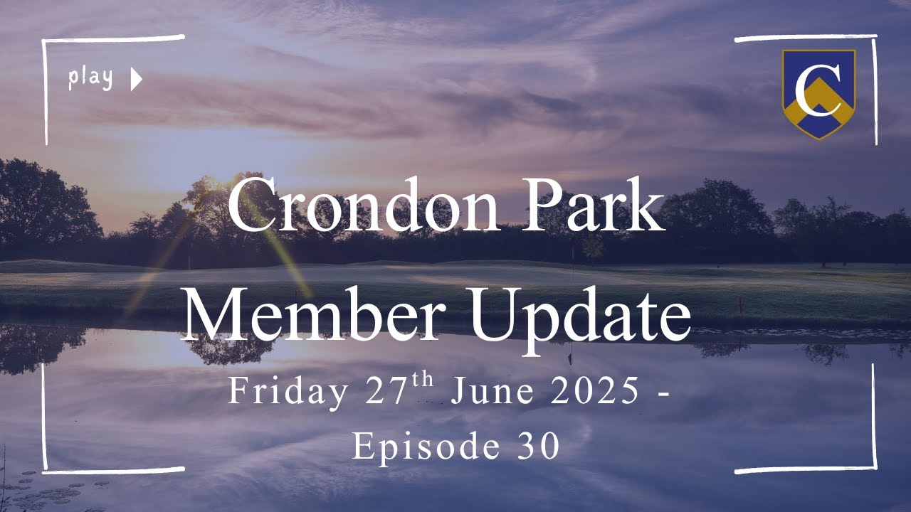 Crondon Park Members Update - Friday 27th June 2025 - Episode 30