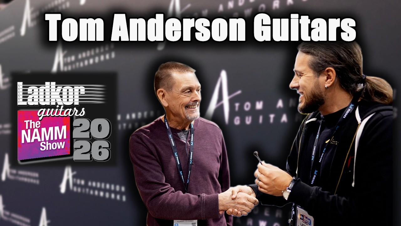 Tom Anderson на NAMM Show 2026 з LadkorGuitars