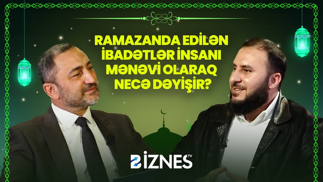 Ramazan ayı və İslamda ibadət, ibadət növləri, ibadətlərin bizə qazandırdıqları I AY GÖRÜNƏNDƏ