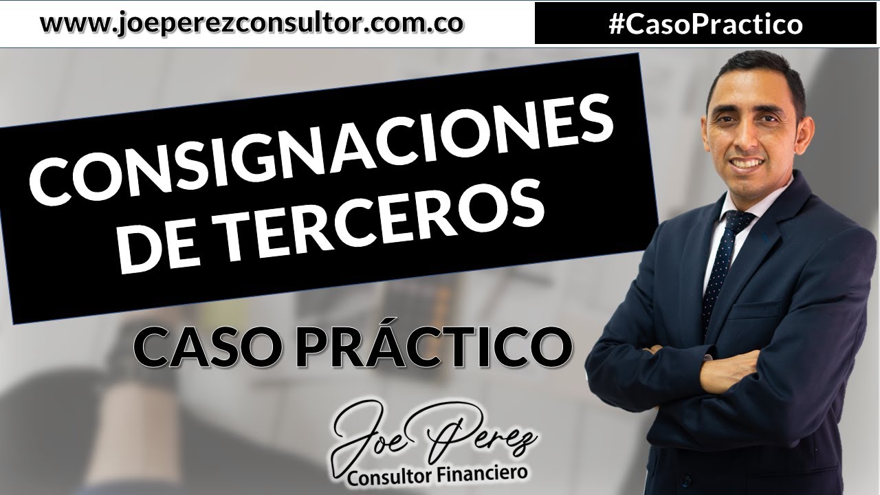 ✅ CONSIGNACIONES DE TERCEROS EN DECLARACIÓN DE RENTA PERSONA NATURAL - CASO PRÁCTICO.