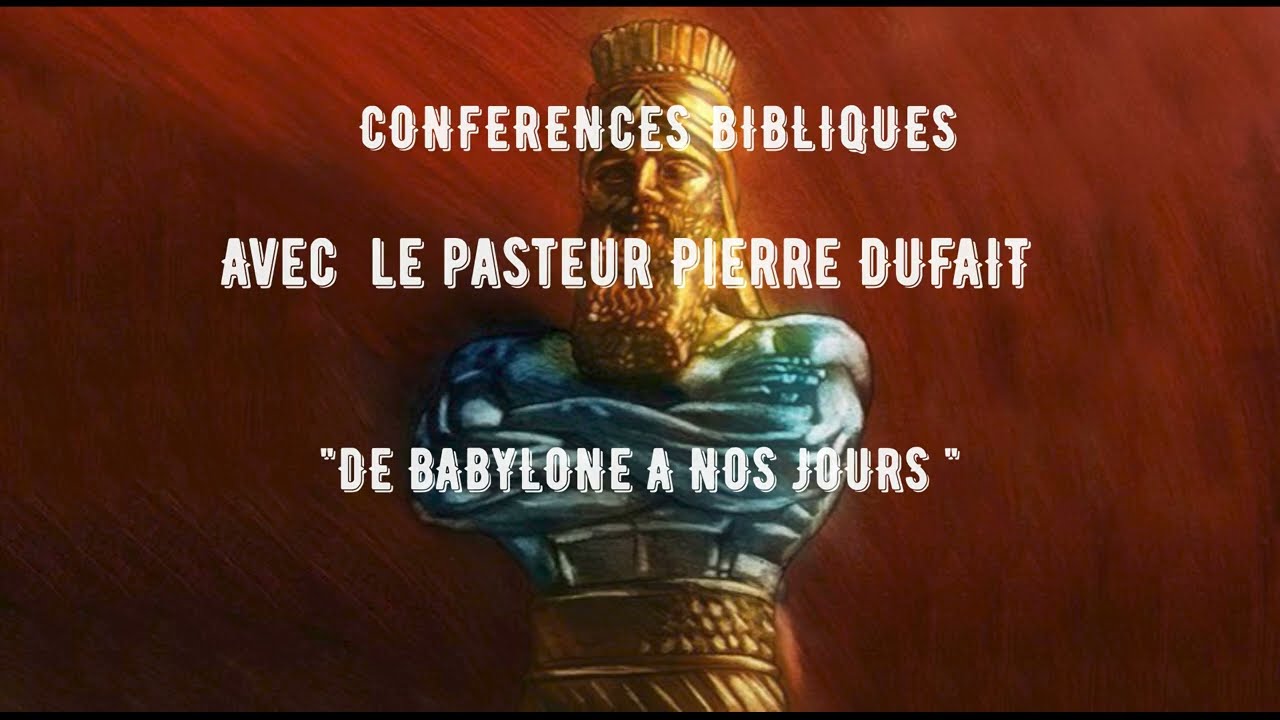 De Babylone à nos jours par le Pasteur DUFAIT Pierre - N°1