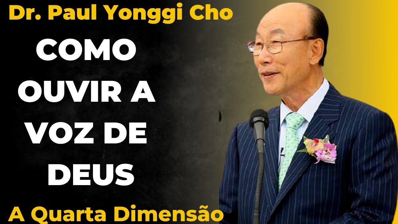 David Paul Yonggi Cho - COMO OUVIR A VOZ DE DEUS - A Quarta Dimensão (Em Português)